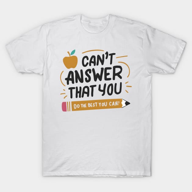 Empower Your Best Effort 'I Can't Answer That For You T-Shirt by Pikalaolamotor